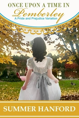 Once Upon a Time in Pemberley: A Pride and Prejudice Variation Paperback Independently Published