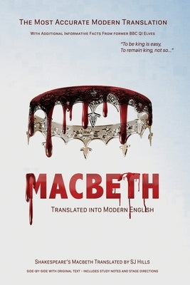 Macbeth Translated into Modern English: The most accurate line-by-line translation available, alongside original English, stage directions and histori Independently Published