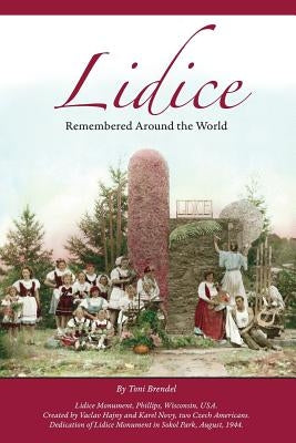 Lidice: Remembered Around the World Paperback Createspace Independent Publishing Platform