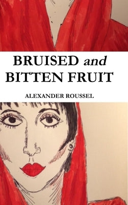 Bruised and Bitten Fruit by Roussel, Alexander