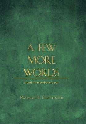 A Few More Words by Christensen, Raymond D.