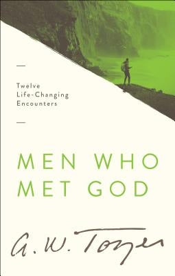 Men Who Met God: Twelve Life-Changing Encounters Paperback Moody Publishers