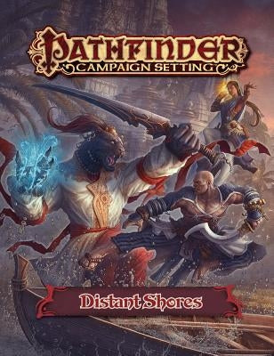 Pathfinder Campaign Setting: Distant Shores Gazetteer Paperback Paizo Inc.