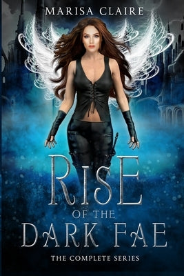 Rise of the Dark Fae: The Complete Series by Claire, Marisa