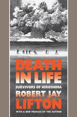 Death in Life: Survivors of Hiroshima Paperback University of North Carolina Press