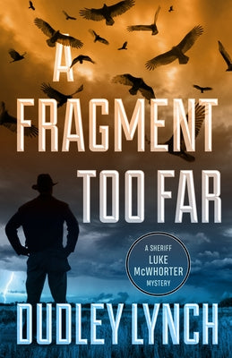 A Fragment Too Far: A Sheriff Luke McWhorter Mystery by Lynch, Dudley