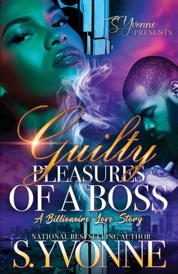 Guilty Pleasures Of A Boss: A Billionaire Love Story Paperback Independently Published