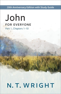 John for Everyone, Part 1: 20th Anniversary Edition with Study Guide, Chapters 1-10 Paperback Westminster John Knox Press