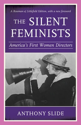 The Silent Feminists: America's First Women Directors Paperback Rowman & Littlefield Publishers