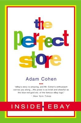 The Perfect Store: Inside Ebay by Cohen, Adam