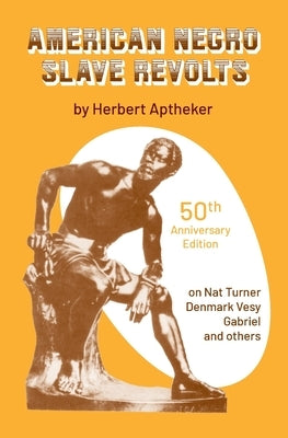 American Negro Slave Revolts by Aptheker, Herbert