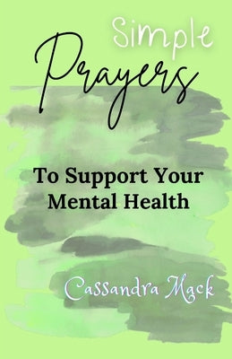 Simple Prayers To Pray To Support Your Mental Health Paperback Independently Published