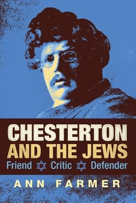 Chesterton and the Jews: Friend, Critic, Defender Paperback Angelico Press