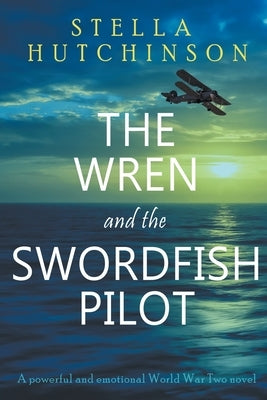 The Wren and the Swordfish Pilot Paperback Stella Hutchinson
