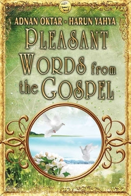 Pleasant Words From the Gospel - B/W edition by Yahya, Harun