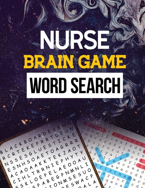 Nurse Brain Game Word Search: Cleverly Hidden Word Searches for the Nurse, Word Search Activity Book for Nurse, Cleverly Hidden Word Searches for th Paperback Independently Published