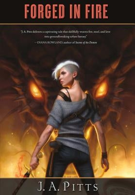 Forged in Fire by Pitts, J. A.