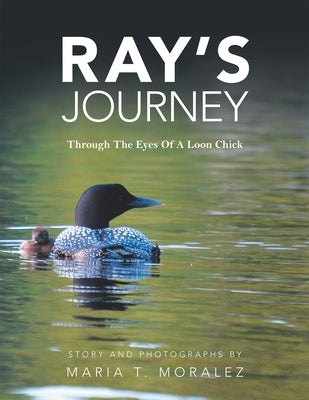 Ray's Journey: Through the Eyes of a Loon Chick Paperback Balboa Press