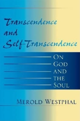 Transcendence and Self-Transcendence: On God and the Soul Paperback Indiana University Press