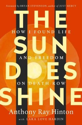 The Sun Does Shine: How I Found Life and Freedom on Death Row (Oprah's Book Club Summer 2018 Selection) by Hinton, Anthony Ray