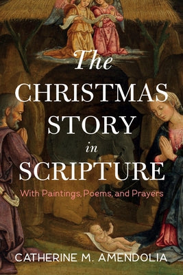 The Christmas Story in Scripture: With Paintings, Poems, and Prayers Paperback Resource Publications (CA)