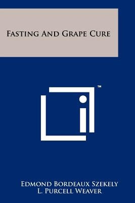 Fasting And Grape Cure Paperback Literary Licensing, LLC