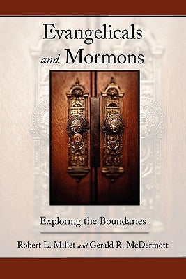 Evangelicals and Mormons: Exploring the Boundaries Paperback Regent College Publishing
