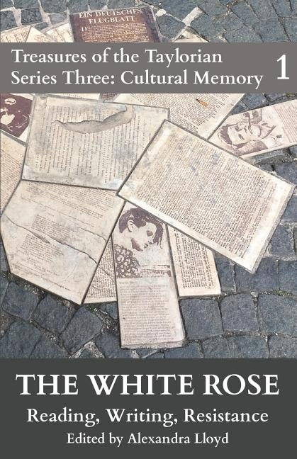 The White Rose: Reading, Writing, Resistance Paperback Taylor Institution Library