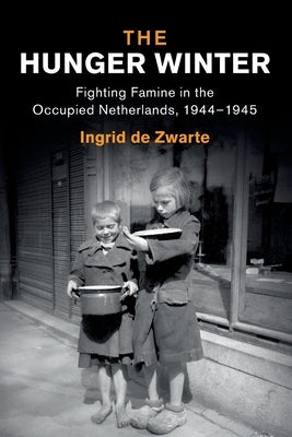Paperback of "The Hunger Winter: Fighting Famine in the Occupied Netherlands, 1944-1945" by Cambridge University Press, showing the book cover.