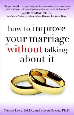 How to Improve Your Marriage Without Talking about It by Love, Patricia