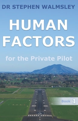 Human Factors for the Private Pilot by Walmsley, Stephen