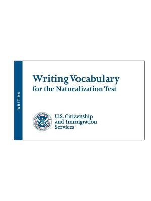 Writing Vocabulary for the Naturalization Test by (Uscis), U. S. Citizenship and Immigrati