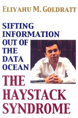 The Haystack Syndrome: Sifting Information Out of the Data Ocean by Goldratt, Eliyahu M.