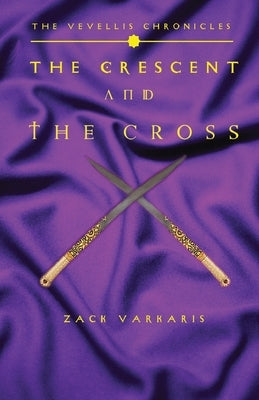 The Vevellis Chronicles: The Crescent And The Cross Paperback Rockhill Publishing LLC