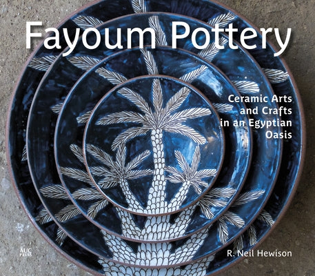 Fayoum Pottery: Ceramic Arts and Crafts in an Egyptian Oasis by Hewison, R. Neil