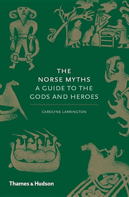 Norse Myths: A Guide to the Gods and Heroes by Larrington, Carolyne