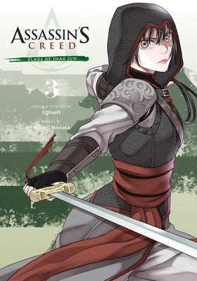 Assassin's Creed: Blade of Shao Jun, Vol. 3: Volume 3 by Kurata, Minoji