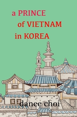 A Prince of Vietnam in Korea Paperback Leith Media Press
