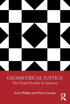 Geometrical Justice: The Death Penalty in America by Phillips, Scott