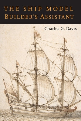 The Ship Model Builder's Assistant by Davis, Charles G.