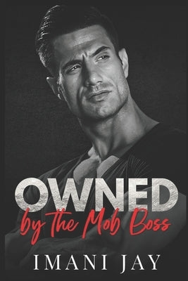 Owned By The Mob Boss: A BWWM Insta Love Mafia Romance by Jay, Imani