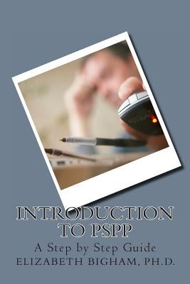 Introduction to PSPP: A Step by Step Guide Paperback Createspace Independent Publishing Platform