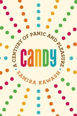 Candy: A Century of Panic and Pleasure Paperback Farrar, Straus and Giroux