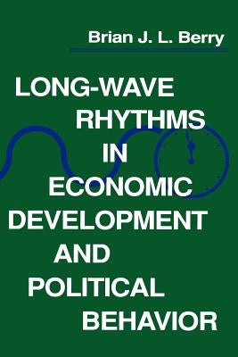 Long-Wave Rhythms in Economic Development and Political Behavior Paperback Johns Hopkins University Press