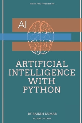 Artificial Intelligence with Python: AI by Kumar, Rajesh