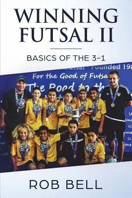 Winning Futsal II: Basics of the 3-1 Paperback Createspace Independent Publishing Platform