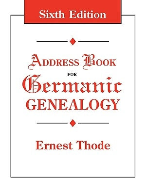 Address Book for Germanic Genealogy. Sixth Edition by Thode, Ernest