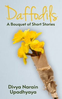 Daffodils: A Bouquet of Short Stories Paperback Independently Published