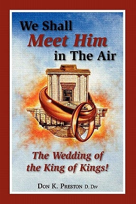 We Shall Meet Him in the Air, the Wedding of the King of Kings Paperback Jadon Productions