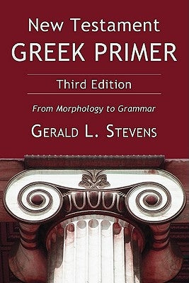 New Testament Greek Primer: From Morphology to Grammar Paperback Cascade Books